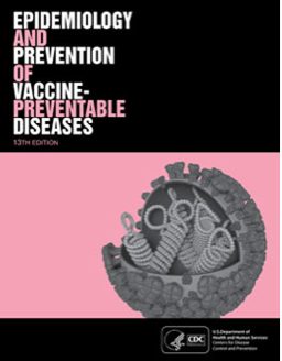 Pink Book: Epidemiology and Prevention of Vaccine-Preventable Diseases 